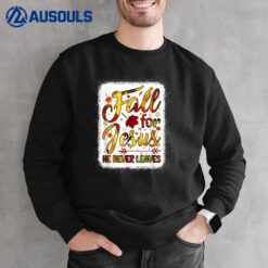 Fall Christian Fall For Jesus He Never Leaves Christian Sweatshirt