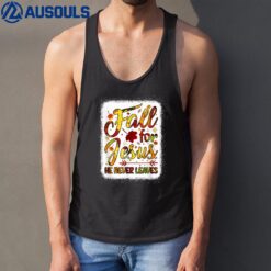 Fall Christian Fall For Jesus He Never Leaves Christian Tank Top