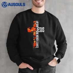 Fall For Jesus He Never Leaves Christian Faith Jesus Cross Sweatshirt