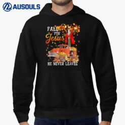 Fall For Jesus He Never Leaves Cross Jesus Christian Lover Hoodie