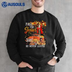 Fall For Jesus He Never Leaves Cross Jesus Christian Lover Sweatshirt