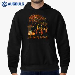 Fall For Jesus He Never Leaves Cross Pumpkin Thanksgiving Hoodie