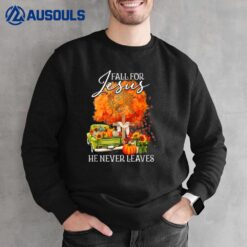 Fall For Jesus He Never Leaves Fall Autumn Christian Lovers Sweatshirt