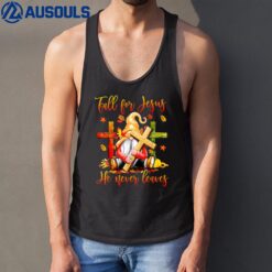 Fall For Jesus He Never Leaves Fall Gnome Thanksgiving Tank Top