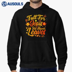Fall For Jesus He Never Leaves Funny Fall Autumn Christian Hoodie