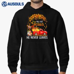 Fall For Jesus He Never Leaves Thanksgiving Day Party Hoodie