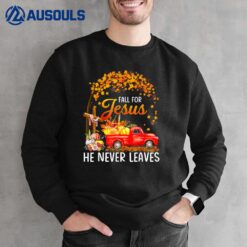 Fall For Jesus He Never Leaves Thanksgiving Day Party Sweatshirt