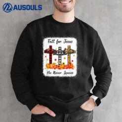 Fall For Jesus He Never Leaves Thanksgiving Pumpkin Cross Sweatshirt