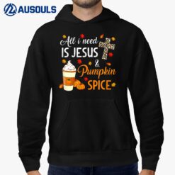 Fall Season - All I Need Is Jesus And Pumpkin Spice Funny Hoodie