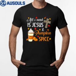 Fall Season - All I Need Is Jesus And Pumpkin Spice Funny T-Shirt