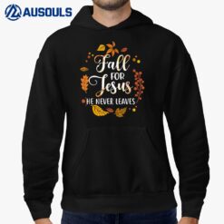 Fall for Jesus He Never Leaves Christian Faith Jesus Autumn Ver 3 Hoodie