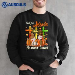 Fall for Jesus He Never Leaves Christian Faith Jesus Autumn_3 Sweatshirt