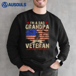 Father's Day - Veterans Day- I'm a Dad Grandpa and a Veteran Sweatshirt