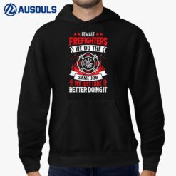 Female Firefighter We Do The Same Job We Just Look Better Hoodie