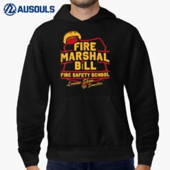 Fire Marshal Bill Fire Safety School Funny Firefighter Hoodie
