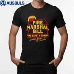 Fire Marshal Bill Fire Safety School Funny Firefighter T-Shirt
