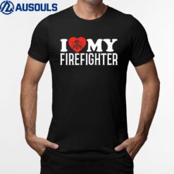 Fire Rescue I Love My Firefighter Fireman T-Shirt