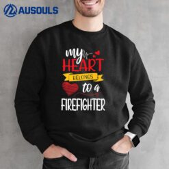 Fire Rescue My Heart Belongs To A Firefighter Fireman Sweatshirt