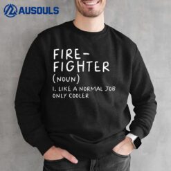 Firefighter Definition Funny Sweatshirt