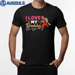 Firefighter I Love My Daddy T-Shirt