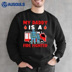 Firefighter My Daddy Is A Fire Fighter Sweatshirt