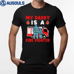 Firefighter My Daddy Is A Fire Fighter T-Shirt