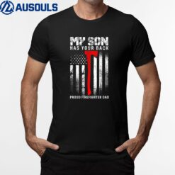 Firefighter My Son Has Your Proud Firefighter Dad American T-Shirt