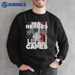 Firefighter Real Heroes Don't Wear Capes Firefighting Ver 1 Sweatshirt