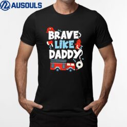 Firefighter Son Daughter Brave Like Daddy T-Shirt