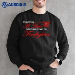 Firefighter T  Hero-My Son The Firefighter Is My Hero Sweatshirt