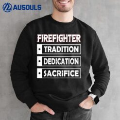 Firefighter Tradition Dedication Sacrifice Sweatshirt