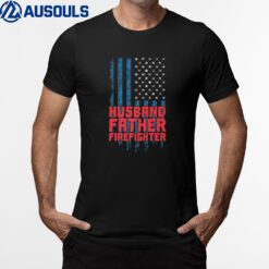 Firefighter USA Flag Husband Father Firefighter T-Shirt