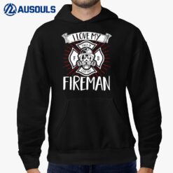 Firefighter Wife Girlfriend Fire Rescue I Love My Fireman Hoodie