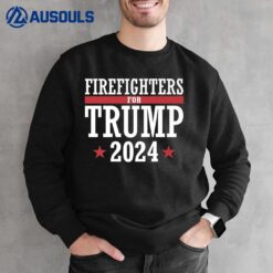 Firefighters For Trump 2024 President Republican Firefighter Sweatshirt