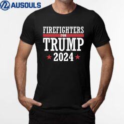 Firefighters For Trump 2024 President Republican Firefighter T-Shirt