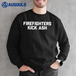 Firefighters Kick Ash  funny fire department fireman Sweatshirt