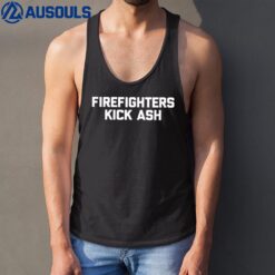 Firefighters Kick Ash  funny fire department fireman Tank Top