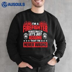 Firefighters Never Wrong For Firefighter Sweatshirt