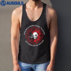 Fireman Courage Is Being Scared Firefighter Fire Tank Top