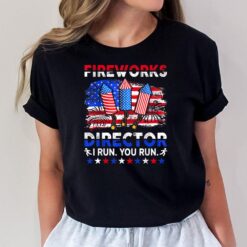 Fireworks Director - I Run You Run Funny 4th Of July T-Shirt