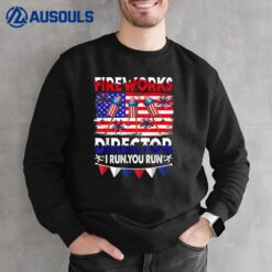 Fireworks Director I Run You Run 4th Of July Sweatshirt