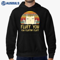 Fluff You You Fluffin Fluff Funny Meow Cat Kitten Hoodie