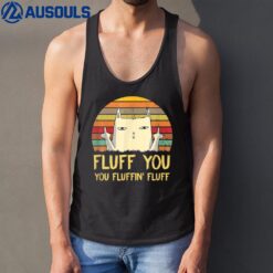 Fluff You You Fluffin Fluff Funny Meow Cat Kitten Tank Top