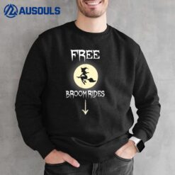 Free Broom Rides Funny Witch Sarcastic Halloween Sweatshirt