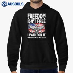 Freedom Isn't Free I Paid For It United States Veteran Hoodie