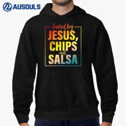 Fueled By Jesus Chips & Salsa Mexican Food Lovers Hoodie