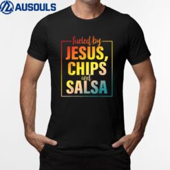 Fueled By Jesus Chips & Salsa Mexican Food Lovers T-Shirt