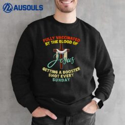 Fully Vaccinated By The Blood Of Jesus Booster Sunday Sweatshirt