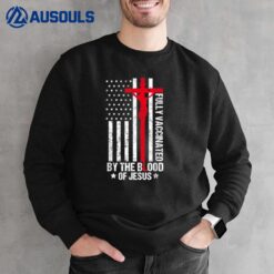 Fully Vaccinated By The Blood Of Jesus Christian Women Men Sweatshirt