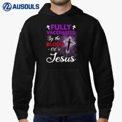 Fully Vaccinated By The Blood Of Jesus Funny Christian Hoodie